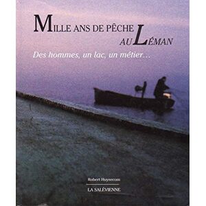 Robert Huysecom - Gebraucht Mille Ans De Pêche Au Léman: Des Hommes, Un Lac, Un Métier... - Preis Vom 12.05.2024 04:50:34 H