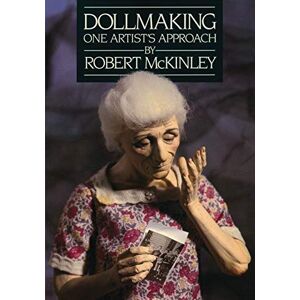 Robert Keene Mckinley Dollmaking One Artist`s Approach (taschenbuch) (us Import)