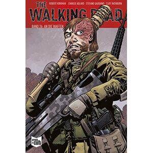 Robert Kirkman - Gebraucht The Walking Dead Softcover 26: An Die Waffen - Preis Vom 12.05.2024 04:50:34 H