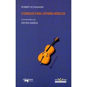 Robert Schumann - Gebraucht Consejos Para Jóvenes Músicos (musicalia Scherzo, Band 14) - Preis Vom 12.05.2024 04:50:34 H