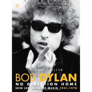 Robert Shelton - Gebraucht Bob Dylan - No Direction Home: Sein Leben, Seine Musik 1941-1978 - Preis Vom 29.04.2024 04:59:55 H