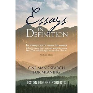 Roberts, Eston Eugene - Essays In Definition: One Man’s Search For Meaning