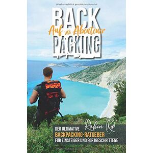 Robin Koss - Gebraucht Backpacking – Auf Ins Abenteuer: Der Ultimative Backpacking-ratgeber Für Einsteiger Und Fortgeschrittene - Preis Vom 02.05.2024 04:56:15 H