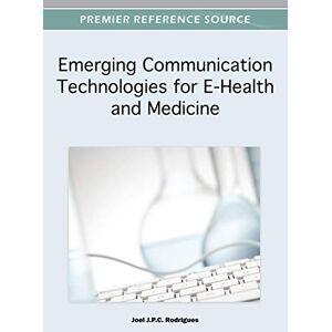 Rodrigues, Joel J. P. C. - Emerging Communication Technologies For E-health And Medicine
