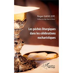 Roger Gaise - Les Péchés Liturgiques Dans Les Célébrations Eucharistiques