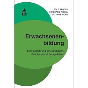 Rolf Arnold - Gebraucht Erwachsenenbildung: Eine Einführung In Grundlagen, Probleme Und Perspektiven - Preis Vom 28.04.2024 04:54:08 H