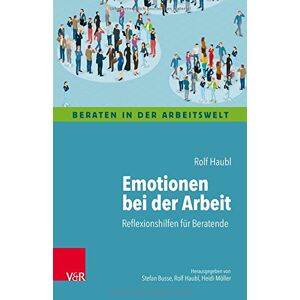 Rolf Haubl - Gebraucht Emotionen Bei Der Arbeit: Reflexionshilfen Für Beratende (beraten In Der Arbeitswelt) - Preis Vom 26.04.2024 05:02:28 H