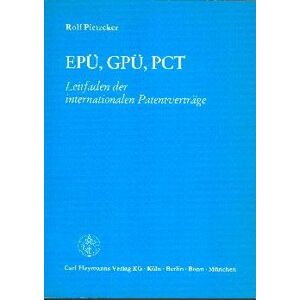 Rolf Pietzcker - Gebraucht EpÜ, GpÜ, Pct : Leitfaden D. Internationalen Patentverträge - Preis Vom 28.04.2024 04:54:08 H
