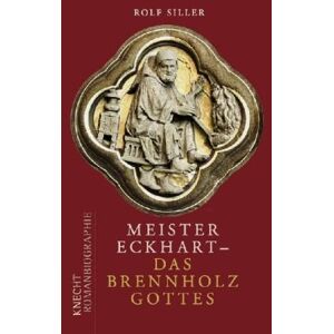 Rolf Siller - Gebraucht Meister Eckhart - Das Brennholz Gottes: Romanbiographie - Preis Vom 30.04.2024 04:54:15 H