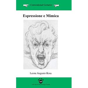 Rosa, Leone Augusto - Espressione E Mimica