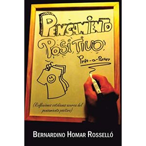 Rosselló, Bernardino Homar - Pensamiento Positivo Prêt A Porter: Reflexiones Cotidianas Acerca Del Pensamiento Positivo