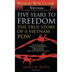 Rowe, James N. - Gebraucht Five Years To Freedom: The True Story Of A Vietnam Pow - Preis Vom 27.04.2024 04:56:19 H