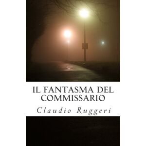 Ruggeri, Mr. Claudio - Gebraucht Il Fantasma Del Commissario - Preis Vom 28.04.2024 04:54:08 H