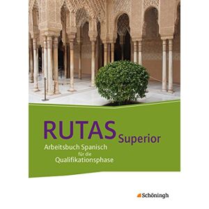 Rutas Superior. Schülerband. Arbeitsbuch Spanisch Für Die Gymnasiale Oberstufe -