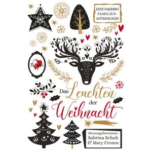 Sabrina Schuh - Gebraucht Das Leuchten Der Weihnacht: Eine Fakriro Familienanthologie - Preis Vom 02.05.2024 04:56:15 H
