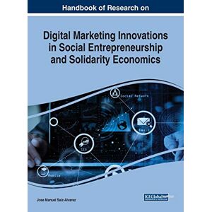 Saiz-Álvarez, José Manuel - Handbook Of Research On Digital Marketing Innovations In Social Entrepreneurship And Solidarity Economics (advances In Marketing, Customer Relationship Management, And E-services)