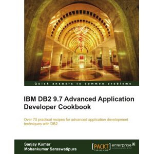 Sanjay Kumar - Ibm Db2 9.7 Advanced Application Developer Cookbook (english Edition)