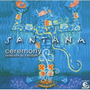 > Santana - Ceremony - Remixes & Rarities / Cd