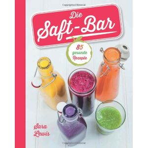Sara Lewis - Gebraucht Die Saft-bar: 80 Gesunde Rezepte - Preis Vom 14.05.2024 04:49:28 H