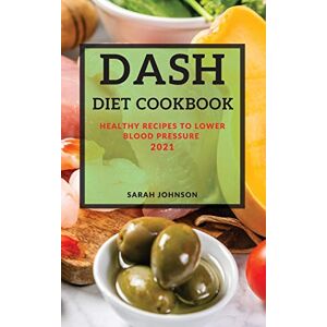 Sarah Johnson - Gebraucht Dash Diet Cookbook 2021: Healthy Recipes To Lower Blood Pressure - Preis Vom 13.05.2024 04:51:39 H