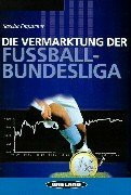 Sascha Empacher - Die Vermarktung Der Fussball- Bundesliga (book On Demand)