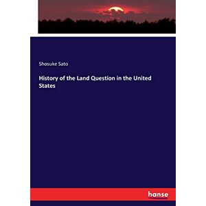 Sato, Shosuke Sato - History Of The Land Question In The United States