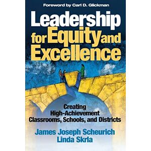 Scheurich, James Joseph - Leadership For Equity And Excellence: Creating High-achievement Classrooms, Schools, And Districts