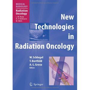 Schlegel, Wolfgang C. - New Technologies In Radiation Oncology (medical Radiology)
