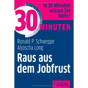 Schweppe, Ronald P. - Gebraucht 30 Minuten Raus Aus Dem Jobfrust - Preis Vom 30.04.2024 04:54:15 H