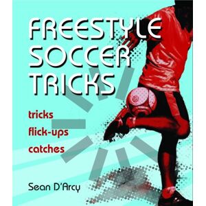 Sean D'arcy - Gebraucht Freestyle Soccer Tricks: Tricks, Flick-ups, Catches - Preis Vom 26.04.2024 05:02:28 H