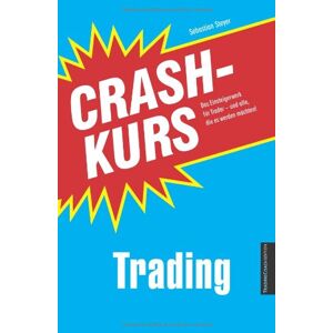 Sebastian Steyer - Gebraucht Crashkurs Trading: Das Einsteigerwerk Für Trader - Und Alle, Die Es Werden Möchten! - Preis Vom 28.04.2024 04:54:08 H