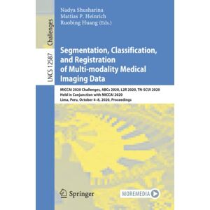 Segmentation, Classification, And Registration Of Multi-modality Medical...
