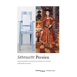 Sehnsucht Persien: Austausch Und Rezeption In Der Kunst Persiens Und Europas Im 