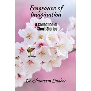 Shameem Quader - Fragrance Of Imagination