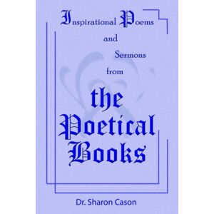 Sharon Cason - Inspirational Poems And Sermons From The Poetical Books