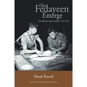 Shaul Bartal - The Fedayeen Emerge: The Palestine-israel Conflict, 1949-1956