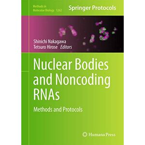 Shinichi Nakagawa - Nuclear Bodies And Noncoding Rnas: Methods And Protocols (methods In Molecular Biology, 1262, Band 1262)