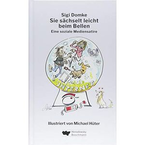 Sigi Domke - Gebraucht Sie Sächselt Leicht Beim Bellen: Eine Soziale Mediensatire (ruhrgebiet De Luxe) - Preis Vom 28.04.2024 04:54:08 H