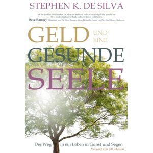 Silva, Stephen De - Gebraucht Geld Und Eine Gesunde Seele: Der Weg In Ein Leben In Gunst Und Segen - Preis Vom 29.04.2024 04:59:55 H