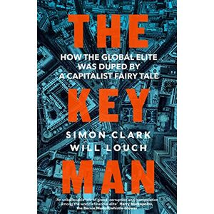 Simon Clark - Gebraucht The Key Man: How The Global Elite Was Duped By A Capitalist Fairy Tale - Preis Vom 08.05.2024 04:49:53 H