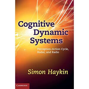 Simon Haykin - Cognitive Dynamic Systems: Perception-action Cycle, Radar And Radio