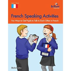 Sinead Leleu - French Speaking Activities-fun Ways To Get Pupils To Talk To Each Other In French: Fun Ways To Get Ks2 Pupils To Talk To Each Other In French