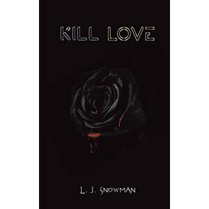 Snowman, L. J. - Kill Love