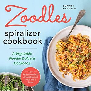 Sonnet Lauberth - Gebraucht Zoodles Spiralizer Cookbook: A Vegetable Noodle & Pasta Cookbook - Preis Vom 09.05.2024 04:53:29 H