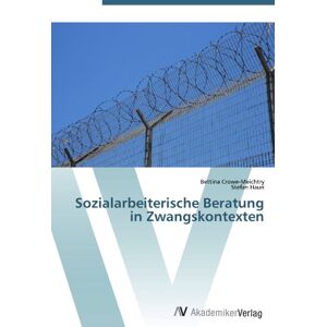 Sozialarbeiterische Beratung In Zwangskontexten | Bettina Crowe-meichtry (u. A.)