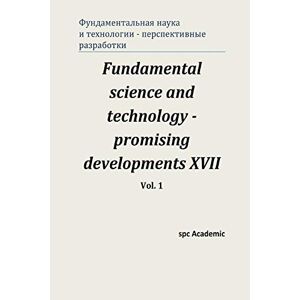 Spc Academic - Fundamental Science And Technology - Promising Developments Xvii. Vol. 1