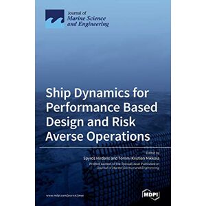 Spyros Hirdaris - Ship Dynamics For Performance Based Design And Risk Averse Operations