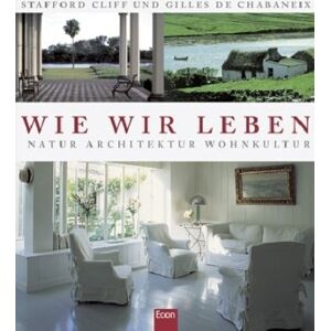 Stafford Cliff - Gebraucht Wie Wir Leben: Natur, Architektur, Wohnkultur - Preis Vom 28.04.2024 04:54:08 H