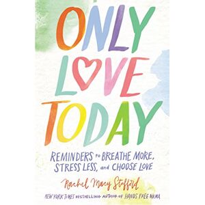 Stafford, Rachel Macy - Gebraucht Only Love Today: Reminders To Breathe More, Stress Less, And Choose Love - Preis Vom 28.04.2024 04:54:08 H