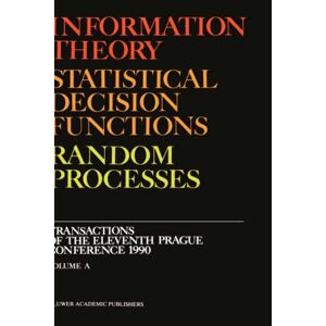 Stanislav Kubík - Information Theory, Statistical Decision Functions, Random Processes: Transactions Of The Eleventh Prague Conference 1990 (volume A + B) (transactions ... On Information Theory, 11, Band 11)